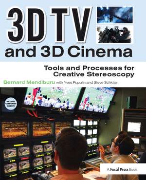 3D TV and 3D Cinema: Tools and Processes for Creative Stereoscopy de Bernard Mendiburu