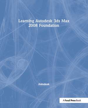 Learning Autodesk 3ds Max 2008 Foundation de Autodesk