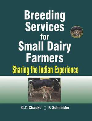 Breeding Services for Small Dairy Farmers: Sharing the Indian Experience de C T Chacko