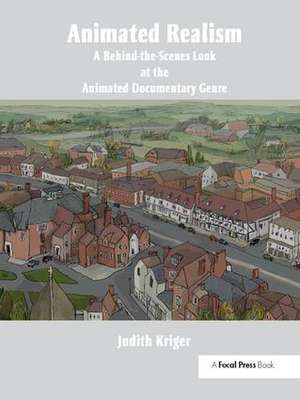 Animated Realism: A Behind The Scenes Look at the Animated Documentary Genre de Judith Kriger