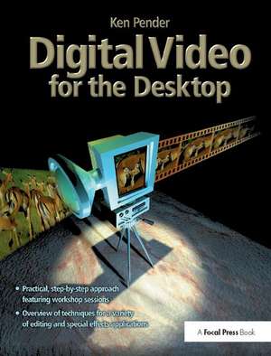 Digital Video for the Desktop de Ken Pender