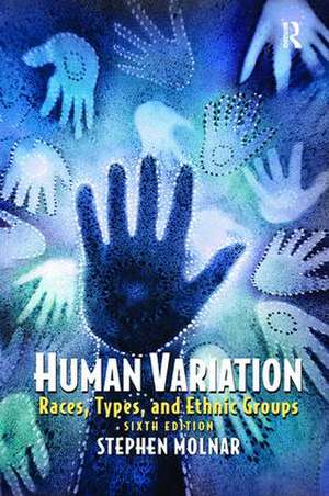 Human Variation: Races, Types, and Ethnic Groups de Stephen Molnar