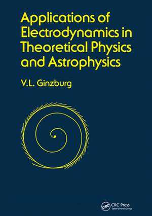 Applications of Electrodynamics in Theoretical Physics and Astrophysics de David Ginsburg