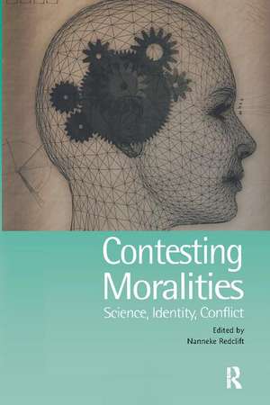 Contesting Moralities: Science, Identity, Conflict de Nannekke Redclift