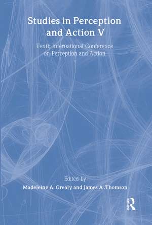 Studies in Perception and Action V: Tenth international Conference on Perception and Action de Madeleine A. Grealy