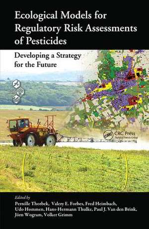 Ecological Models for Regulatory Risk Assessments of Pesticides: Developing a Strategy for the Future de Pernille Thorbek