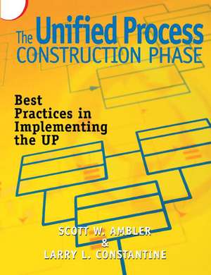 The Unified Process Construction Phase: Best Practices in Implementing the UP de Scott Ambler