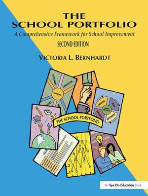 School Portfolio, The: A Comprehensive Framework for School Improvement de Victoria L. Bernhardt