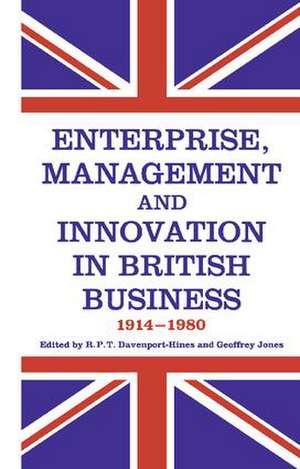 Enterprise, Management and Innovation in British Business, 1914-80 de R.P.T. Davenport-Hines