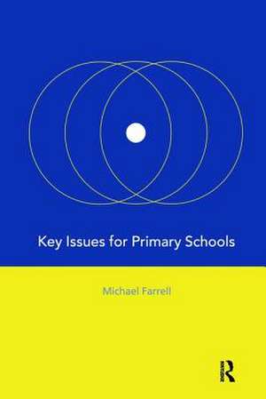 Key Issues for Primary Schools de Michael Farrell