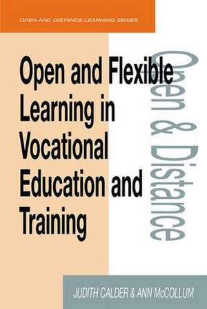 Open and Flexible Learning in Vocational Education and Training de Judith Calder