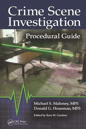 Crime Scene Investigation Procedural Guide de Michael S. Maloney