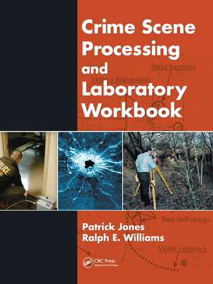 Crime Scene Processing and Laboratory Workbook de Patrick Jones