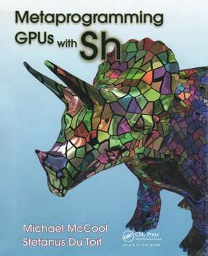 Metaprogramming GPUs with Sh de Michael McCool