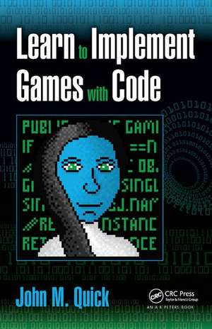 Learn to Implement Games with Code de John M. Quick