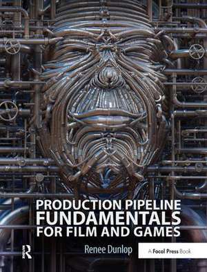 Production Pipeline Fundamentals for Film and Games de Renee Dunlop