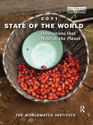 State of the World 2011: Innovations that Nourish the Planet de Worldwatch Institute