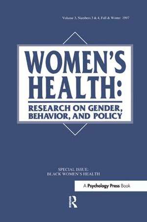 Black Women's Health: A Special Double Issue of women's Health: Research on Gender, Behavior, and Policy de Hope Landrine