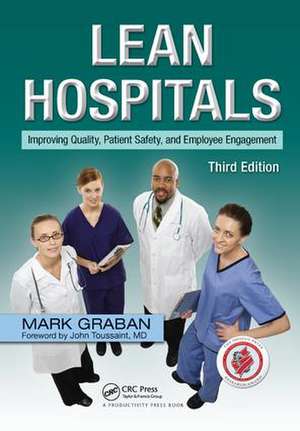 Lean Hospitals: Improving Quality, Patient Safety, and Employee Engagement, Third Edition de Mark Graban