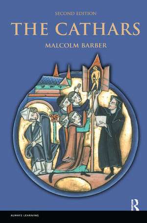 The Cathars: Dualist Heretics in Languedoc in the High Middle Ages de Malcolm Barber