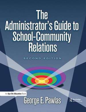 Administrator's Guide to School-Community Relations, The de George E. Pawlas