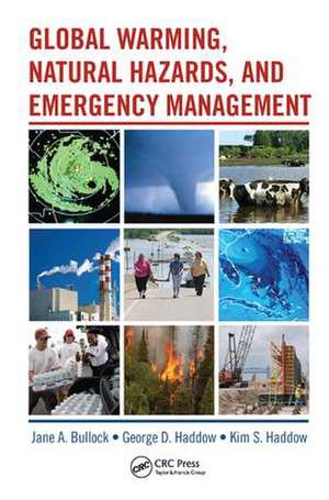 Global Warming, Natural Hazards, and Emergency Management de George Haddow