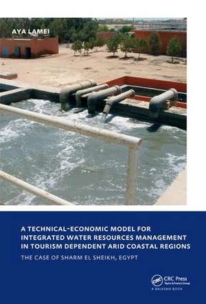 A Technical-Economic Model for Integrated Water Resources Management in Tourism Dependent Arid Coastal Regions: UNESCO-IHE PhD Thesis de Aya Lamei