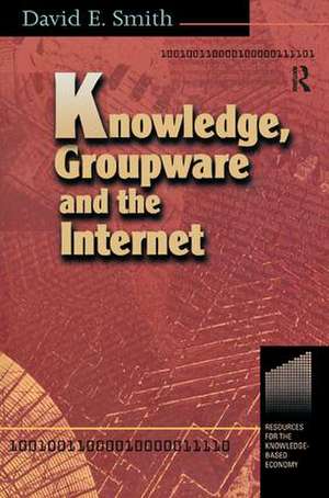 Knowledge, Groupware and the Internet de David Smith