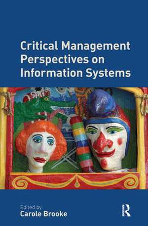 Critical Management Perspectives on Information Systems de Carole Brooke