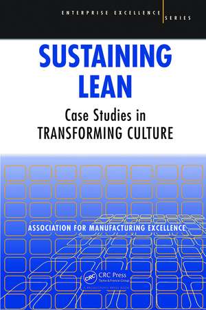 Sustaining Lean: Case Studies in Transforming Culture de George Garber