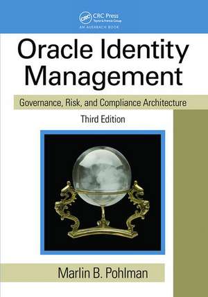 Oracle Identity Management: Governance, Risk, and Compliance Architecture, Third Edition de Marlin B. Pohlman