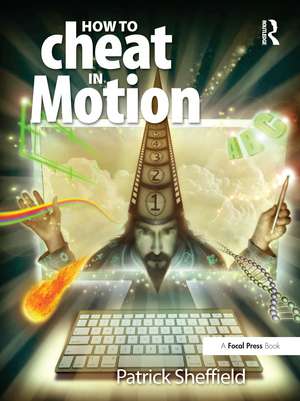 How to Cheat in Motion de Patrick Sheffield