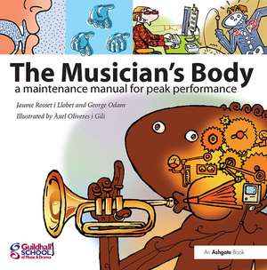 The Musician's Body: A Maintenance Manual for Peak Performance de Jaume Rosset i Llobet