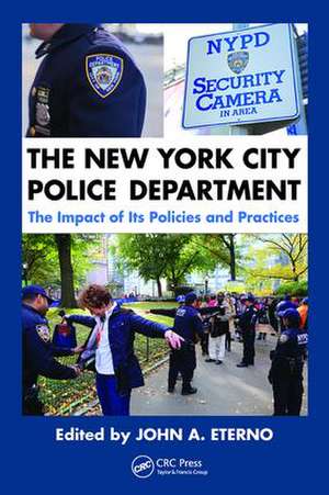 The New York City Police Department: The Impact of Its Policies and Practices de John A. Eterno