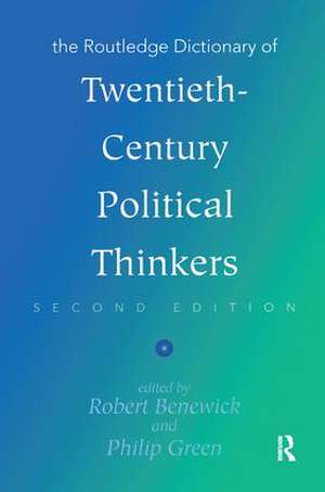 The Routledge Dictionary of Twentieth-Century Political Thinkers de Robert Benewick