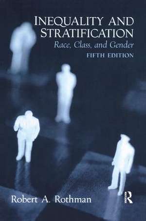 Inequality and Stratification: Race, Class, and Gender de Robert A. Rothman