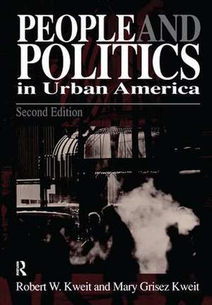 People & Politics in Urban America de Robert W. Kweit