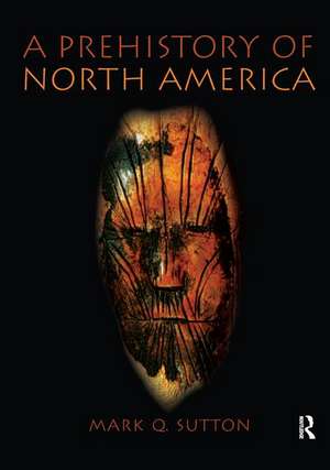 Prehistory of North America de Mark Sutton