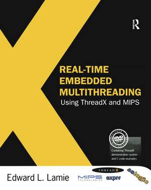 Real-Time Embedded Multithreading Using ThreadX and MIPS de Edward Lamie