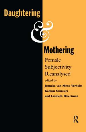 Daughtering and Mothering: Female Subjectivity Reanalysed de KMG Schreurs