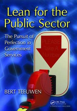 Lean for the Public Sector: The Pursuit of Perfection in Government Services de Bert Teeuwen