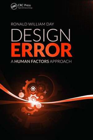 Design Error: A Human Factors Approach de Ronald William Day