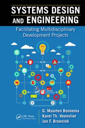 Systems Design and Engineering: Facilitating Multidisciplinary Development Projects de G. Maarten Bonnema