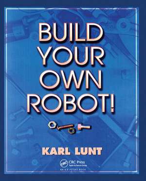 Build Your Own Robot! de Karl Lunt