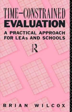 Time-Constrained Evaluation: A Practical Approach for LEAs and Schools de Brian Wilcox