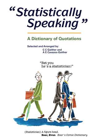 Statistically Speaking: A Dictionary of Quotations de C.C. Gaither