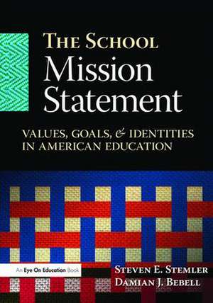 The School Mission Statement: Values, Goals, and Identities in American Education de Steven Stemler