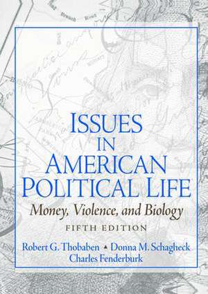 Issues in American Political Life: Money, Violence and Biology de Robert Thobaben