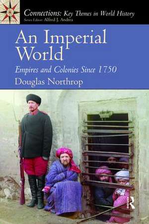 An Imperial World: Empires and Colonies Since 1750 de Douglas Northrop