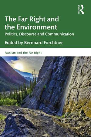 The Far Right and the Environment: Politics, Discourse and Communication de Bernhard Forchtner